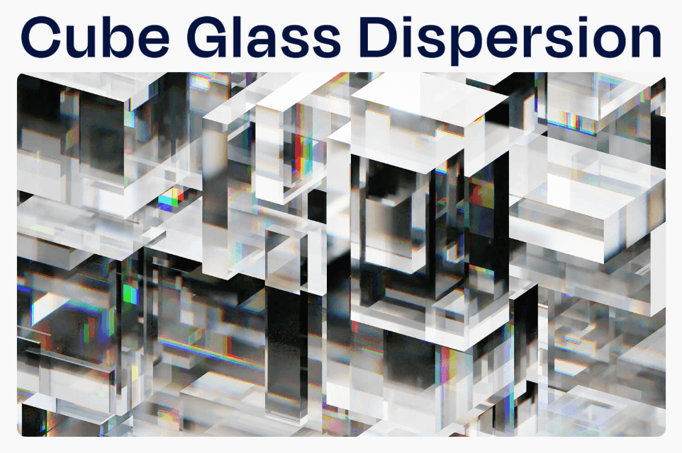 1. Cube Glass Dispersion